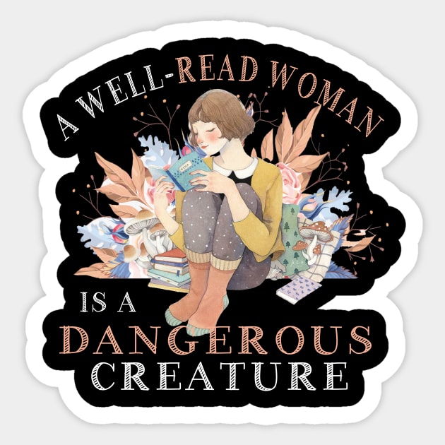 A Well-Read Woman Is A Dangerous Creature Funny Book Lover Sticker by cruztdk5